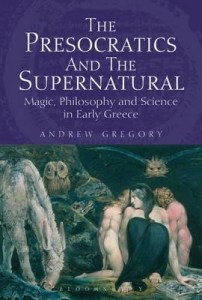 the-presocratics-and-the-supernatural-magic-philosophy-and-science-in-early-greece